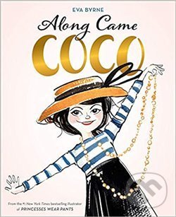 Kniha: Along Came Coco: A Story about Coco Chanel (Eva Byrne). Abrams Books for young Readers, 2019 Kniha: Along Came Coco: A Story about Coco Chanel (Eva Byrne). Abrams Books for young Readers, 2019