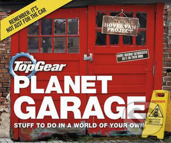 Kniha: Top Gear - Planet Garage (Richard Porter). Ebury, 2015 Kniha: Top Gear - Planet Garage (Richard Porter). Ebury, 2015