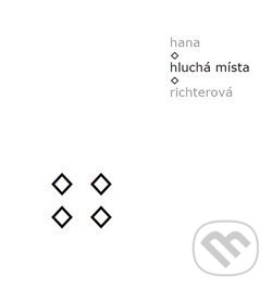 Kniha: Hluchá místa (Hana Richterová). Šimon Ryšavý, 2018 Kniha: Hluchá místa (Hana Richterová). Šimon Ryšavý, 2018