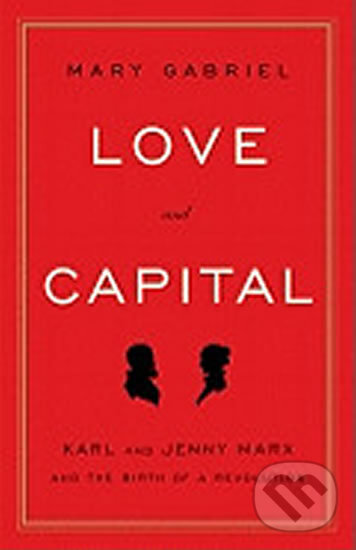 Kniha: Love and Capital (Mary Gabriel). Little, Brown, 2012 Kniha: Love and Capital (Mary Gabriel). Little, Brown, 2012