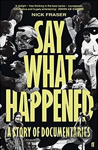 Kniha: Say What Happened (Nick Fraser). Faber and Faber, 2019 Kniha: Say What Happened (Nick Fraser). Faber and Faber, 2019