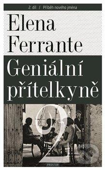 Kniha: Příběh nového jména (Elena Ferrante). Prostor, 2019 Kniha: Příběh nového jména (Elena Ferrante). Prostor, 2019