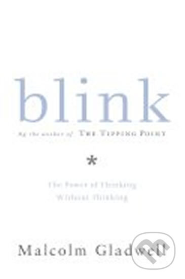 Kniha: Blink (Malcolm Gladwell). Warner Books, 2011 Kniha: Blink (Malcolm Gladwell). Warner Books, 2011