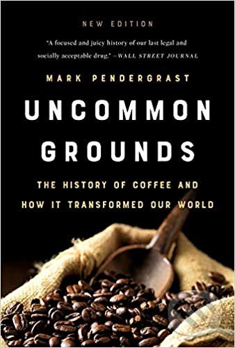 Kniha: Uncommon Grounds (Mark Pendergrast). Basic Books, 2019 Kniha: Uncommon Grounds (Mark Pendergrast). Basic Books, 2019