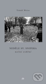 Kniha: Neděle sv. Snipera (Tomáš Weiss). Dauphin, 2009 Kniha: Neděle sv. Snipera (Tomáš Weiss). Dauphin, 2009