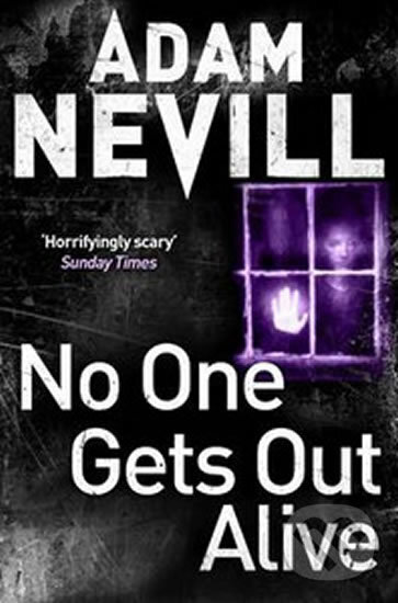 Kniha: No One Gets Out Alive (Adam Nevill). Pan Macmillan, 2014 Kniha: No One Gets Out Alive (Adam Nevill). Pan Macmillan, 2014