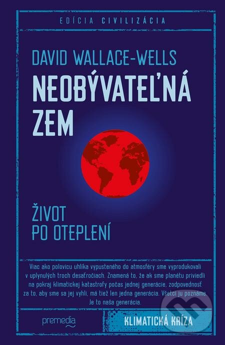 E-kniha: Neobývateľná Zem (David Wallace-Wells). Premedia, 2019 E-kniha: Neobývateľná Zem (David Wallace-Wells). Premedia, 2019