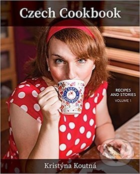 Kniha: Czech Cookbook (Kristýna Koutná). Czech Cookbook, 2019 Kniha: Czech Cookbook (Kristýna Koutná). Czech Cookbook, 2019