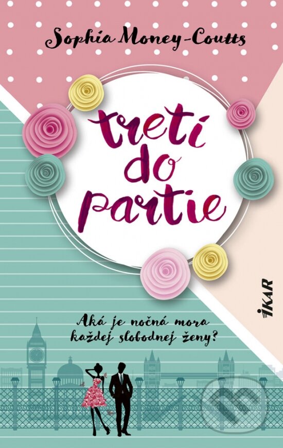 Kniha: Tretí do partie (Sophia Money-Coutts). Ikar, 2019 Kniha: Tretí do partie (Sophia Money-Coutts). Ikar, 2019