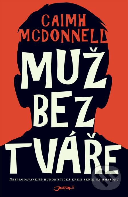 E-kniha: Muž bez tváře (Caimh McDonnell). Jota, 2019 E-kniha: Muž bez tváře (Caimh McDonnell). Jota, 2019