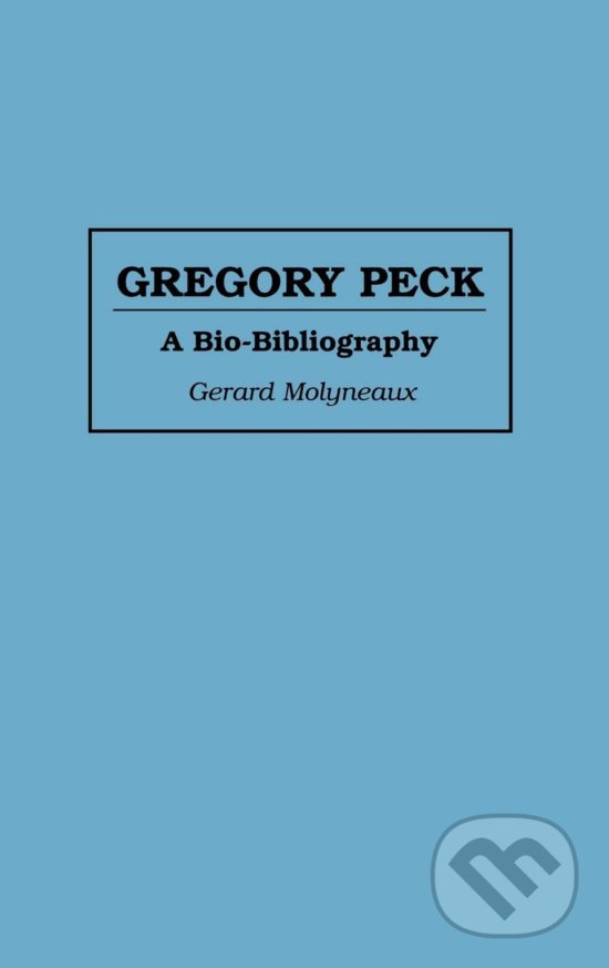 Kniha: Gregory Peck: A Bio-bibliography (Gerard Molyneaux). Greenwood, 1995 Kniha: Gregory Peck: A Bio-bibliography (Gerard Molyneaux). Greenwood, 1995