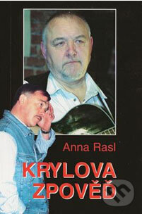 Kniha: Krylova zpověď (Anna Rasl). Art Media, 2004 Kniha: Krylova zpověď (Anna Rasl). Art Media, 2004