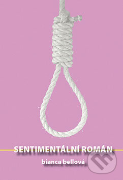 Kniha: Sentimentální román (Bianca Bellová). IFP Publishing, 2009 Kniha: Sentimentální román (Bianca Bellová). IFP Publishing, 2009