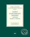 Kniha: Vidění svaté Brigity Švédské v překladu Tomáše ze Štítného (Pavlína Rychterová). Filosofia, 2009 Kniha: Vidění svaté Brigity Švédské v překladu Tomáše ze Štítného (Pavlína Rychterová). Filosofia, 2009