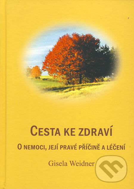 Kniha: Cesta ke zdraví (Gisela Weidner). Carolus, 2008 Kniha: Cesta ke zdraví (Gisela Weidner). Carolus, 2008