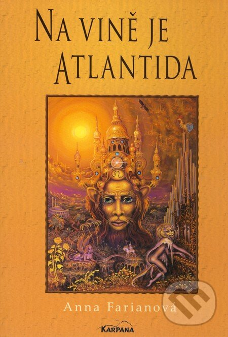 Kniha: Na vině je Atlantida (Anna Farianová). Karpana, 2008 Kniha: Na vině je Atlantida (Anna Farianová). Karpana, 2008