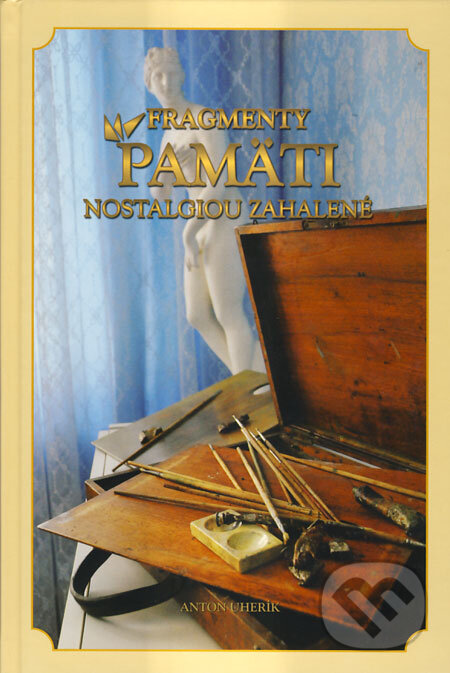 Kniha: Fragmenty pamäti nostalgiou zahalené (Anton Uherík). Verbis, 2009 Kniha: Fragmenty pamäti nostalgiou zahalené (Anton Uherík). Verbis, 2009