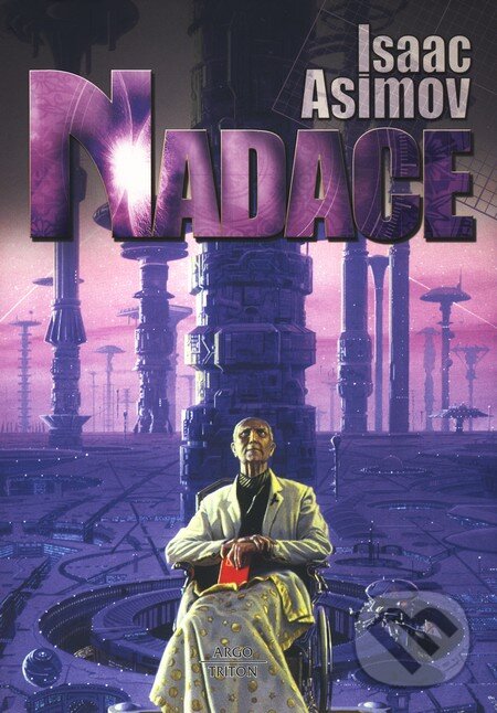 Kniha: Nadace (Isaac Asimov). Argo, Triton, 2009 Kniha: Nadace (Isaac Asimov). Argo, Triton, 2009