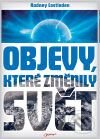 Kniha: Objevy, které změnily svět (Rodney Castleden). Jota, 2009 Kniha: Objevy, které změnily svět (Rodney Castleden). Jota, 2009