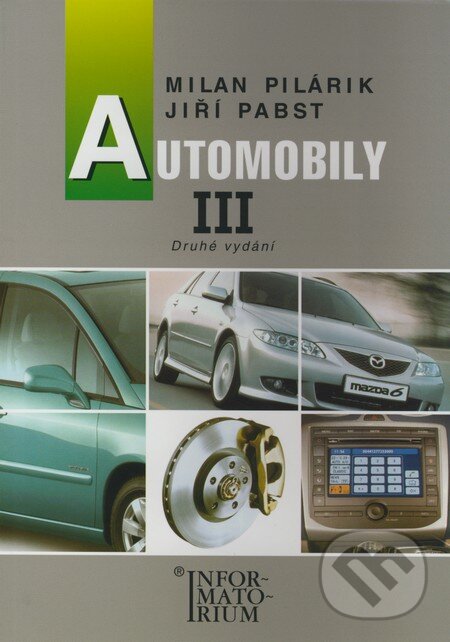 Kniha: Automobily III (Jiří Pabst a Milan Pilárik). Informatorium, 2005 Kniha: Automobily III (Jiří Pabst a Milan Pilárik). Informatorium, 2005