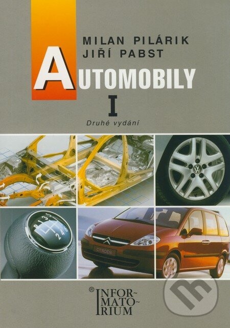 Kniha: Automobily I (Jiří Pabst a Milan Pilárik). Informatorium, 2005 Kniha: Automobily I (Jiří Pabst a Milan Pilárik). Informatorium, 2005