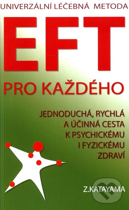 Kniha: EFT pro každého (Zdena Katayama). Katayama, 2009 Kniha: EFT pro každého (Zdena Katayama). Katayama, 2009