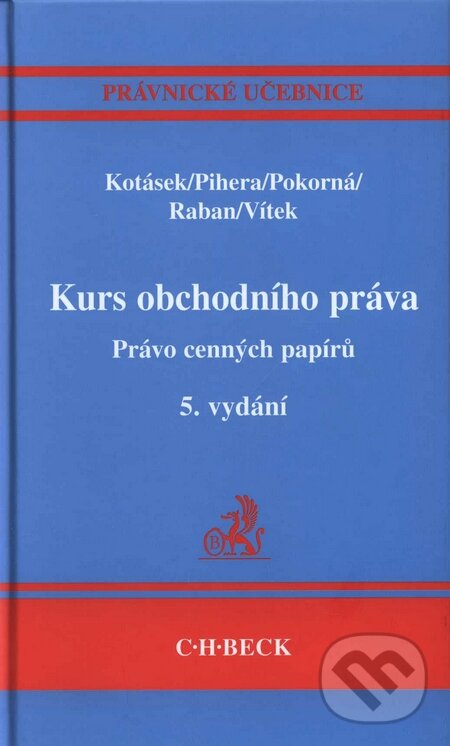Kniha: Kurs obchodního práva - Právo cenných papírů (Josef Kotásek a kolektiv). C. H. Beck, 2009 Kniha: Kurs obchodního práva - Právo cenných papírů (Josef Kotásek a kolektiv). C. H. Beck, 2009