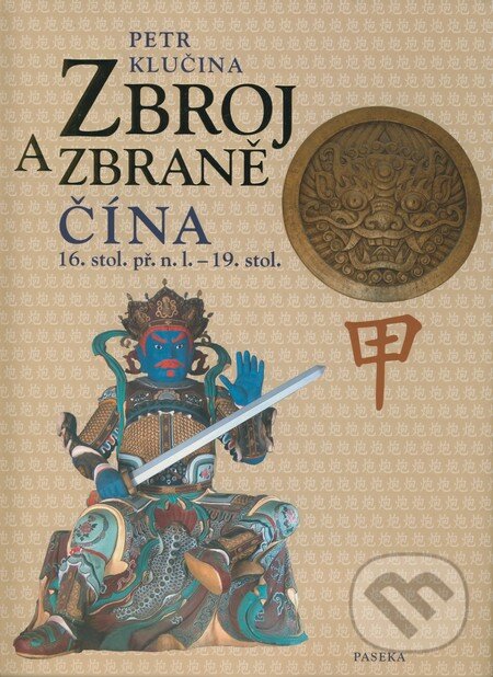 Kniha: Zbroj a zbraně (Petr Klučina). Paseka, 2009 Kniha: Zbroj a zbraně (Petr Klučina). Paseka, 2009