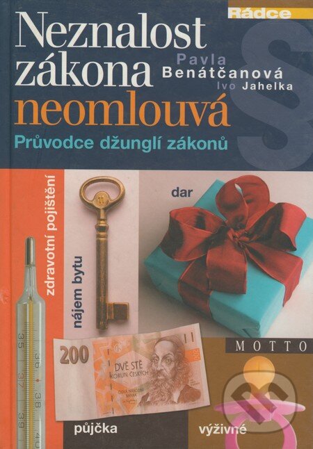 Kniha: Neznalost zákona neomlouvá (Ivo Jahelka a Pavla Benátčanová). Motto, 2003 Kniha: Neznalost zákona neomlouvá (Ivo Jahelka a Pavla Benátčanová). Motto, 2003