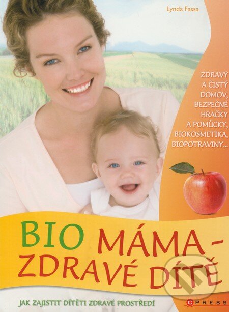 Kniha: Bio máma - zdravé dítě (Lynda Fassa). CPRESS, 2009 Kniha: Bio máma - zdravé dítě (Lynda Fassa). CPRESS, 2009