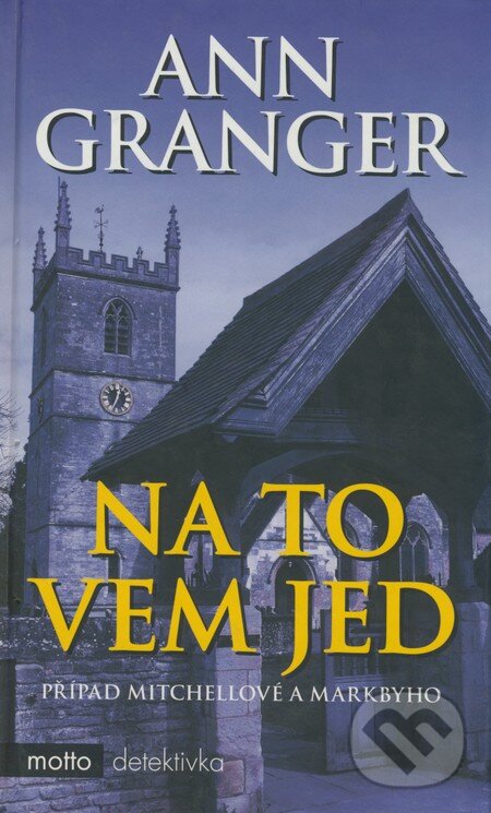 Kniha: Na to vem jed (Ann Granger). Motto, 2006 Kniha: Na to vem jed (Ann Granger). Motto, 2006
