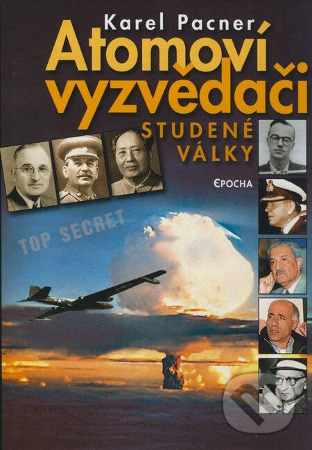 Kniha: Atomoví vyzvědači studené války (Karel Pacner). Epocha, 2009 Kniha: Atomoví vyzvědači studené války (Karel Pacner). Epocha, 2009