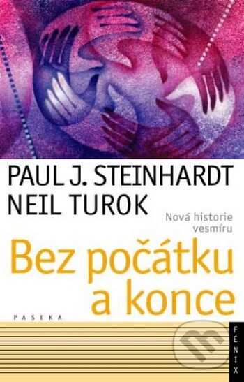 Kniha: Bez počátku a konce (Neil Turok a Paul J. Steinhardt). Paseka, 2009 Kniha: Bez počátku a konce (Neil Turok a Paul J. Steinhardt). Paseka, 2009