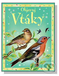 Kniha: Objavuj vtáky (Sarah Khan). Slovart, 2009 Kniha: Objavuj vtáky (Sarah Khan). Slovart, 2009
