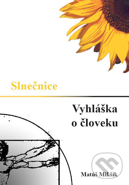 Kniha: Slnečnice, Vyhláška o človeku (Matúš Mikšík). Tribun, 2009 Kniha: Slnečnice, Vyhláška o človeku (Matúš Mikšík). Tribun, 2009