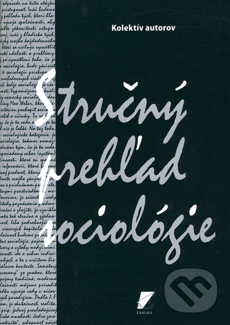 Kniha: Stručný prehľad sociológie (Autorský kolektív). Enigma, 2009 Kniha: Stručný prehľad sociológie (Autorský kolektív). Enigma, 2009