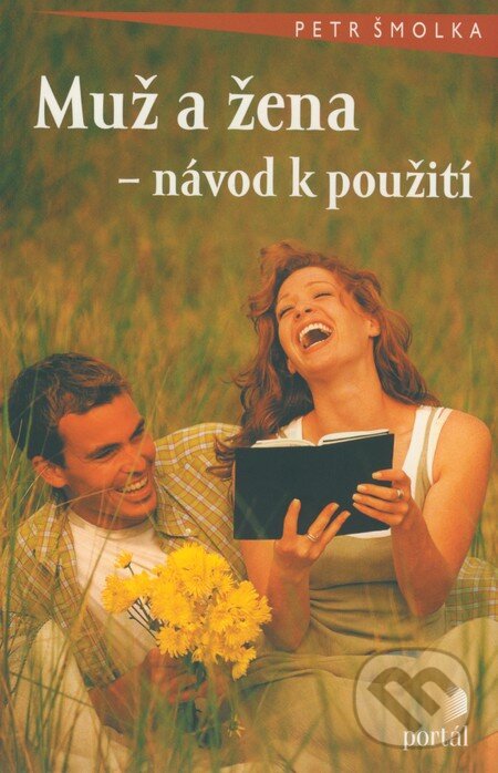 Kniha: Muž a žena - návod k použití (Petr Šmolka). Portál, 2009 Kniha: Muž a žena - návod k použití (Petr Šmolka). Portál, 2009
