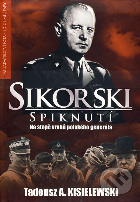 Kniha: Sikorski - Spiknutí (Tadeusz A. Kisielewski). Jota, 2009 Kniha: Sikorski - Spiknutí (Tadeusz A. Kisielewski). Jota, 2009
