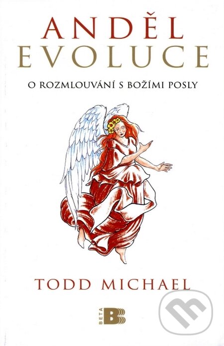 Kniha: Anděl evoluce (Todd Michael). BETA - Dobrovský, 2009 Kniha: Anděl evoluce (Todd Michael). BETA - Dobrovský, 2009