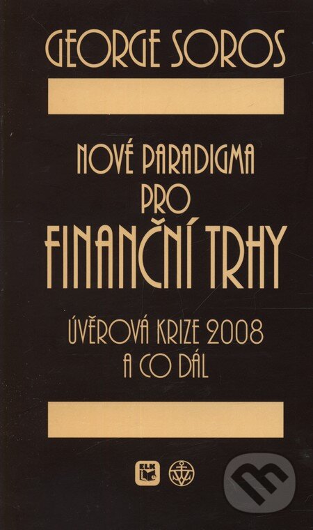 Kniha: Nové paradigma pro finanční trhy (George Soros). Vyšehrad, 2009 Kniha: Nové paradigma pro finanční trhy (George Soros). Vyšehrad, 2009