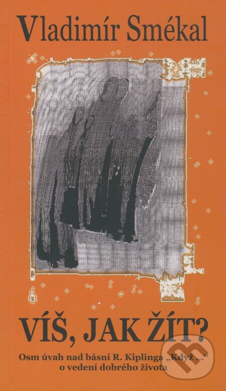 Kniha: Víš, jak žit? (Vladimír Smékal). Cesta, 2006 Kniha: Víš, jak žit? (Vladimír Smékal). Cesta, 2006