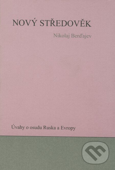 Kniha: Nový středověk (Nikolaj Berďajev). Pavel Mervart, 2004 Kniha: Nový středověk (Nikolaj Berďajev). Pavel Mervart, 2004