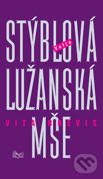 Kniha: Lužanská mše - Vita brevis (Valja Stýblová). Šulc - Švarc, 2007 Kniha: Lužanská mše - Vita brevis (Valja Stýblová). Šulc - Švarc, 2007