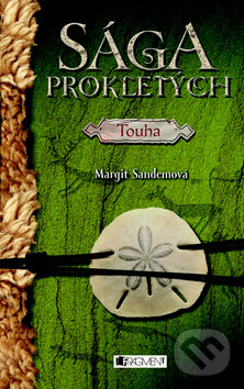 Kniha: Sága prokletých - Touha (Margit Sandemo). Nakladatelství Fragment, 2009 Kniha: Sága prokletých - Touha (Margit Sandemo). Nakladatelství Fragment, 2009