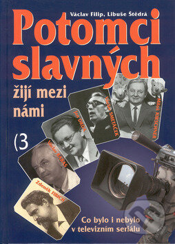Kniha: Potomci slavných žijí mezi námi 3 (Libuše Štědrá a Václav Filip). Cesty, 2002 Kniha: Potomci slavných žijí mezi námi 3 (Libuše Štědrá a Václav Filip). Cesty, 2002