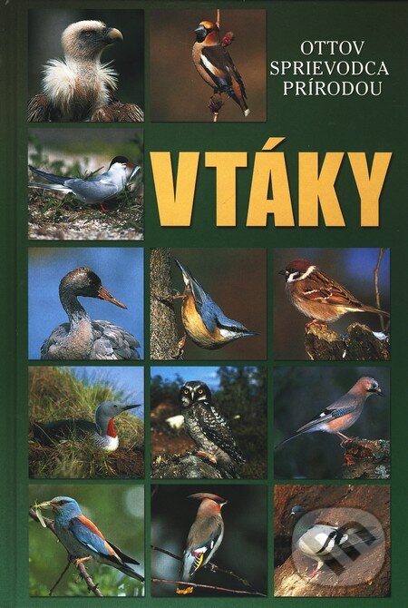 Kniha: Vtáky - Ottov sprievodca prírodou (Ottovo nakladateľstvo). Ottovo nakladateľstvo, 2008 Kniha: Vtáky - Ottov sprievodca prírodou (Ottovo nakladateľstvo). Ottovo nakladateľstvo, 2008