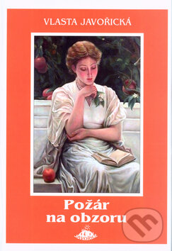 Kniha: Požár na obzoru (Vlasta Javořická). Jota, 2005 Kniha: Požár na obzoru (Vlasta Javořická). Jota, 2005