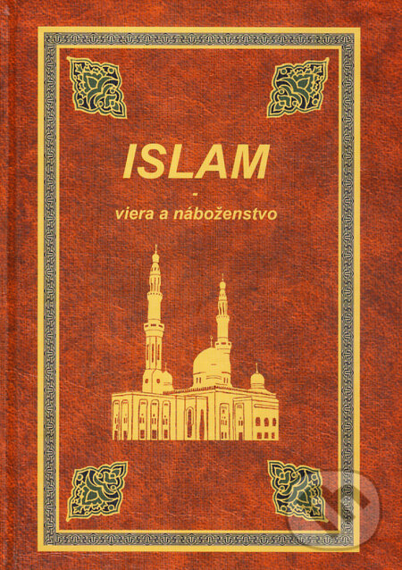 Kniha: Islam - viera a náboženstvo (Abdulwahab Al-Sbenaty). Alja, 2002 Kniha: Islam - viera a náboženstvo (Abdulwahab Al-Sbenaty). Alja, 2002