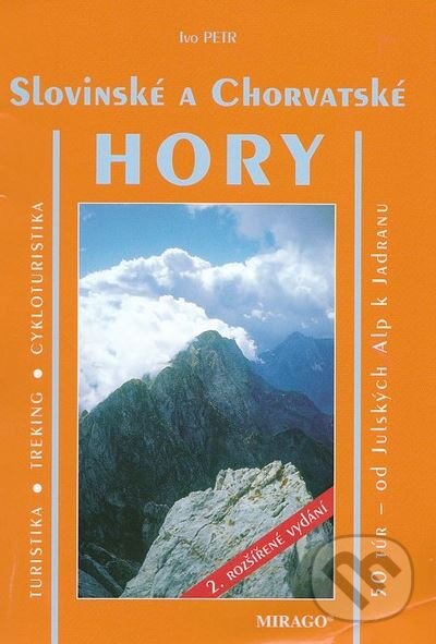 Kniha: Slovinské a Chorvatské hory (Ivo Petr). Mirago, 2007 Kniha: Slovinské a Chorvatské hory (Ivo Petr). Mirago, 2007