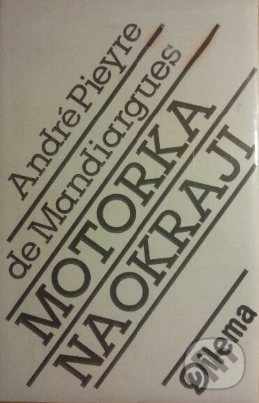 Kniha: Motorka na okraji (André Pieyre de Mandiargues). Dilema, 2003 Kniha: Motorka na okraji (André Pieyre de Mandiargues). Dilema, 2003
